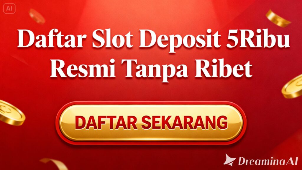 Daftar Slot Deposit 5Ribu Resmi Tanpa Ribet