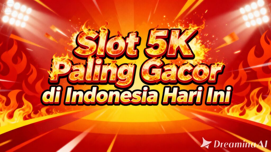 Slot 5K Paling Gacor di Indonesia Hari Ini